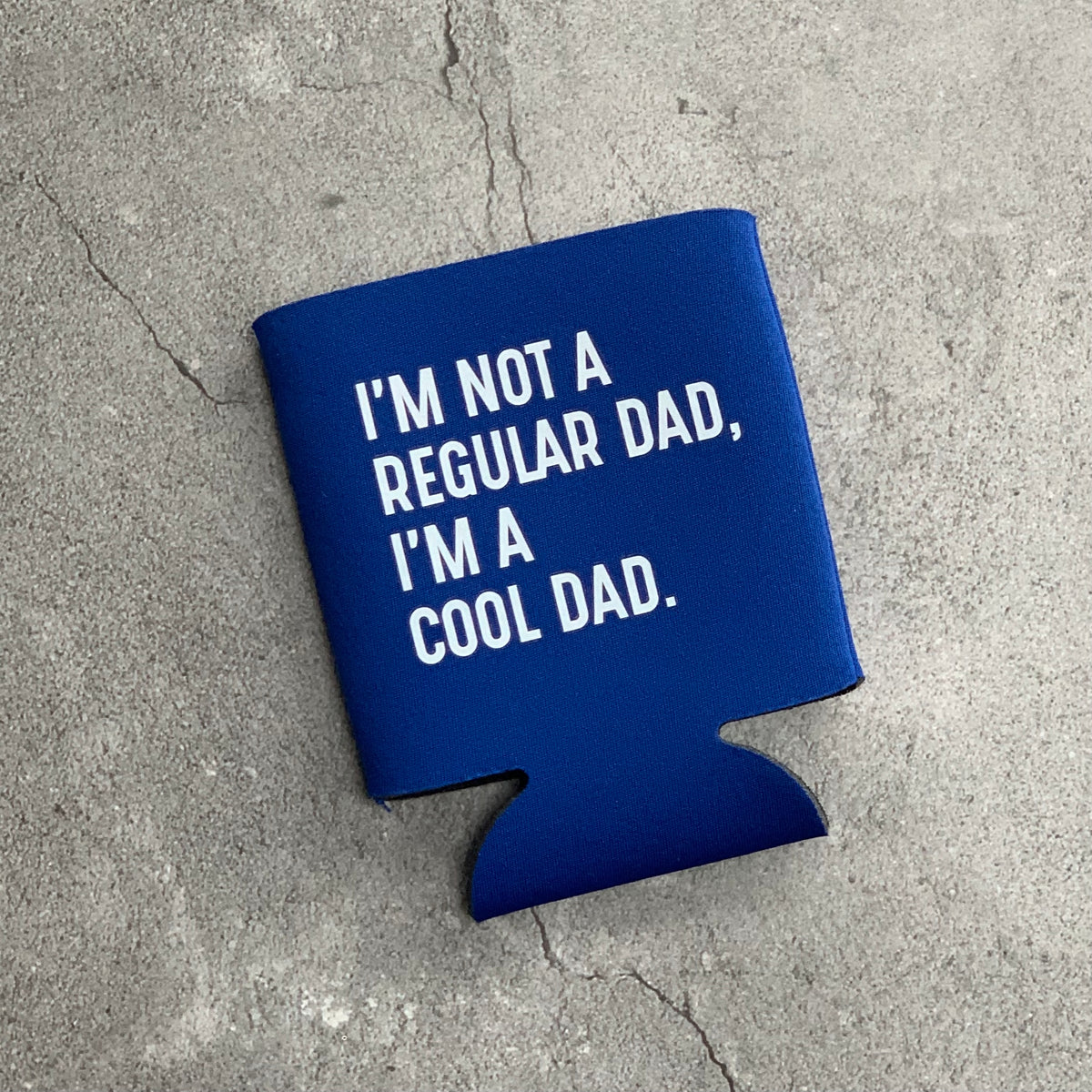 I'm Not a Regular Dad, I'm a Cool Dad Can Cooler – Fringe Favors