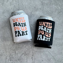 Load image into Gallery viewer, Til Death Do Us Part Til Death Do Us Party Bride or Die Halloween Bachelorette Retro Can Coolers
