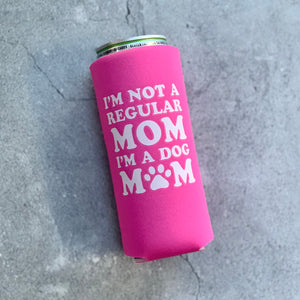 I'm Not a Regular Mom I'm a Dog Mom Slim Can Cooler