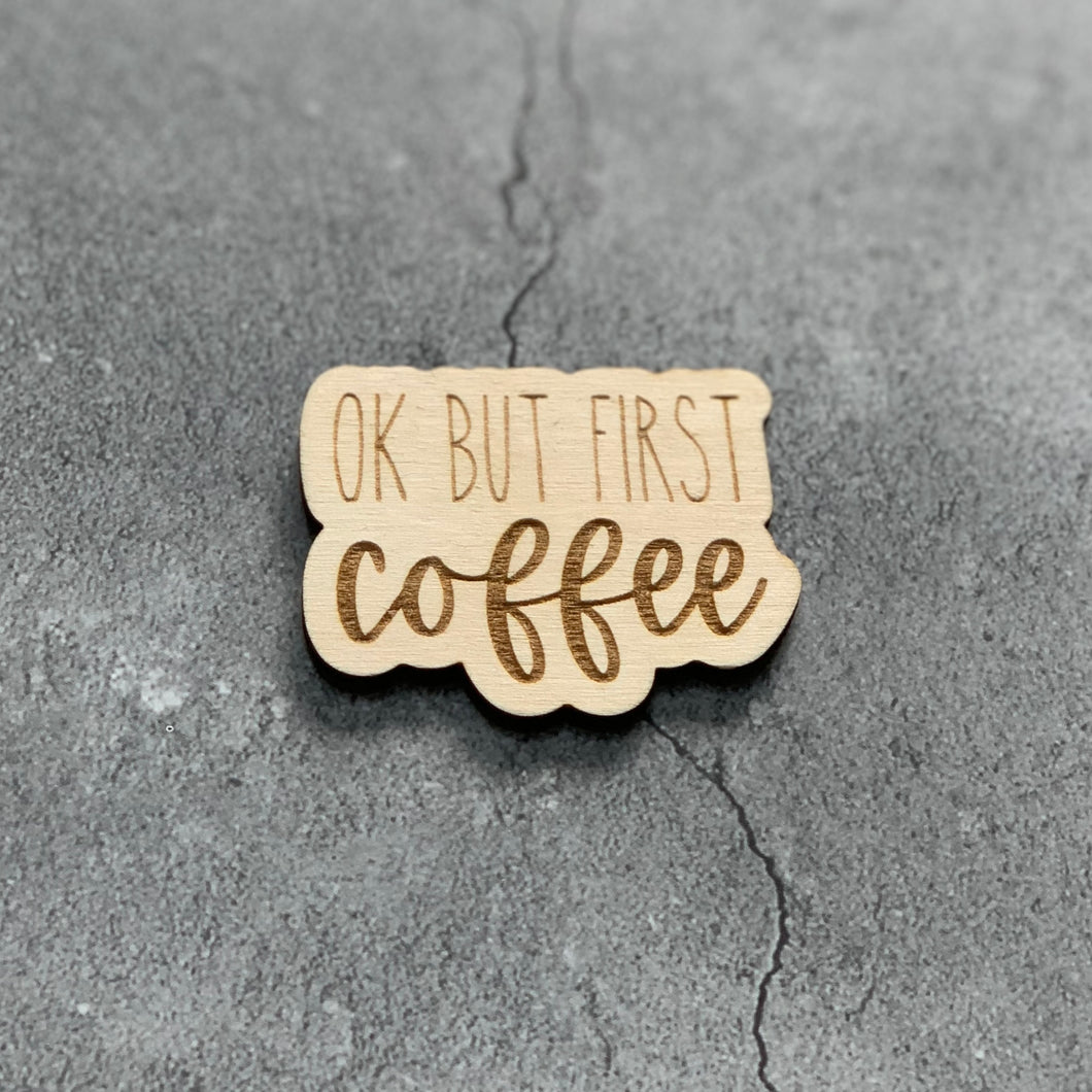 Ok But First Coffee Laser Engraved Wooden Refrigerator Magnet