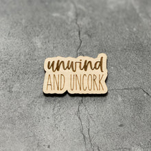 Load image into Gallery viewer, Unwind and Uncork Laser Engraved Wooden Refrigerator Magnet
