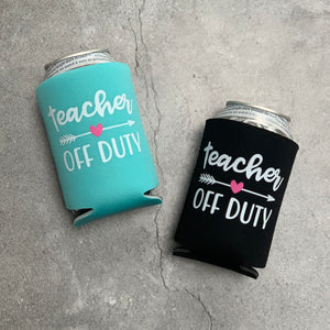 Teacher Off Duty Can Cooler