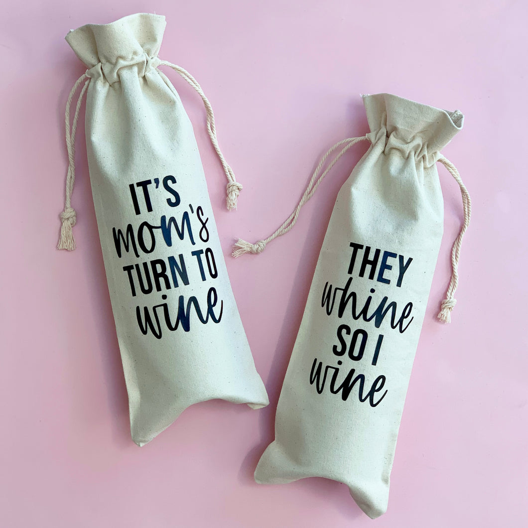 It's Mom's Turn to Wine or They Whine so I Wine Canvas Wine Bag