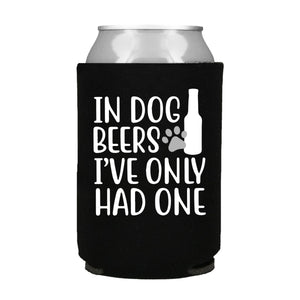 In Dog Beers I've Only Had One Can Cooler