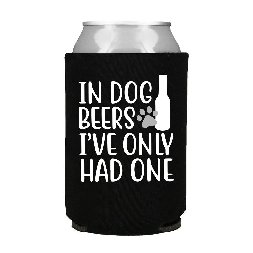 In Dog Beers I've Only Had One Can Cooler