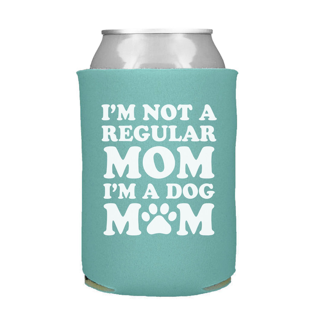 I'm Not a Regular Mom I'm a Dog Mom Can Cooler