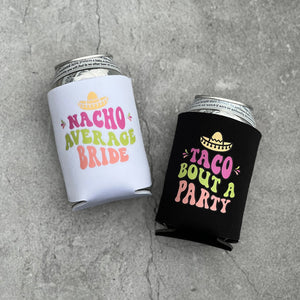Nacho Average Bride and Taco Bout a Party Bachelorette Party Can Coolers