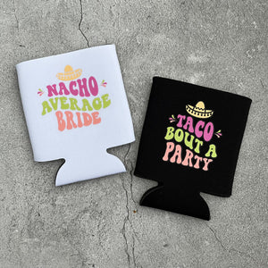 Nacho Average Bride and Taco Bout a Party Bachelorette Party Can Coolers