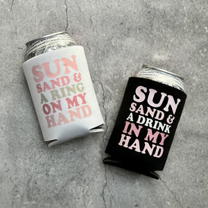 Sun Sand and a Ring on my Hand Drink in my Hand Summer Beach Bachelorette Can Coolers