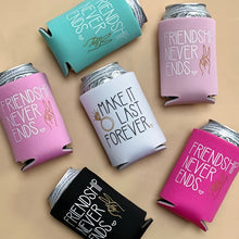 Load image into Gallery viewer, Make It Last Forever Friendship Never Ends 90s Bachelorette Party Beer Can Coolers

