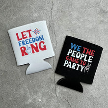 Load image into Gallery viewer, Let Freedom Ring and We The People Came to Party Wed Bachelorette Party Can Coolers 4th of July
