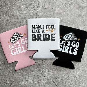 Let's Go Girls Man I Feel Like a Bride Bachelorette Party or Girls Trip Beer Can Coolers